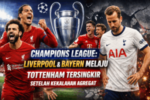 Champions League: Liverpool dan Bayern Melaju, Tottenham Tersingkir Setelah Kekalahan Agregat