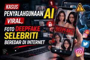 Kasus Penyalahgunaan AI Viral, Foto Deepfake Selebriti Beredar di Internet